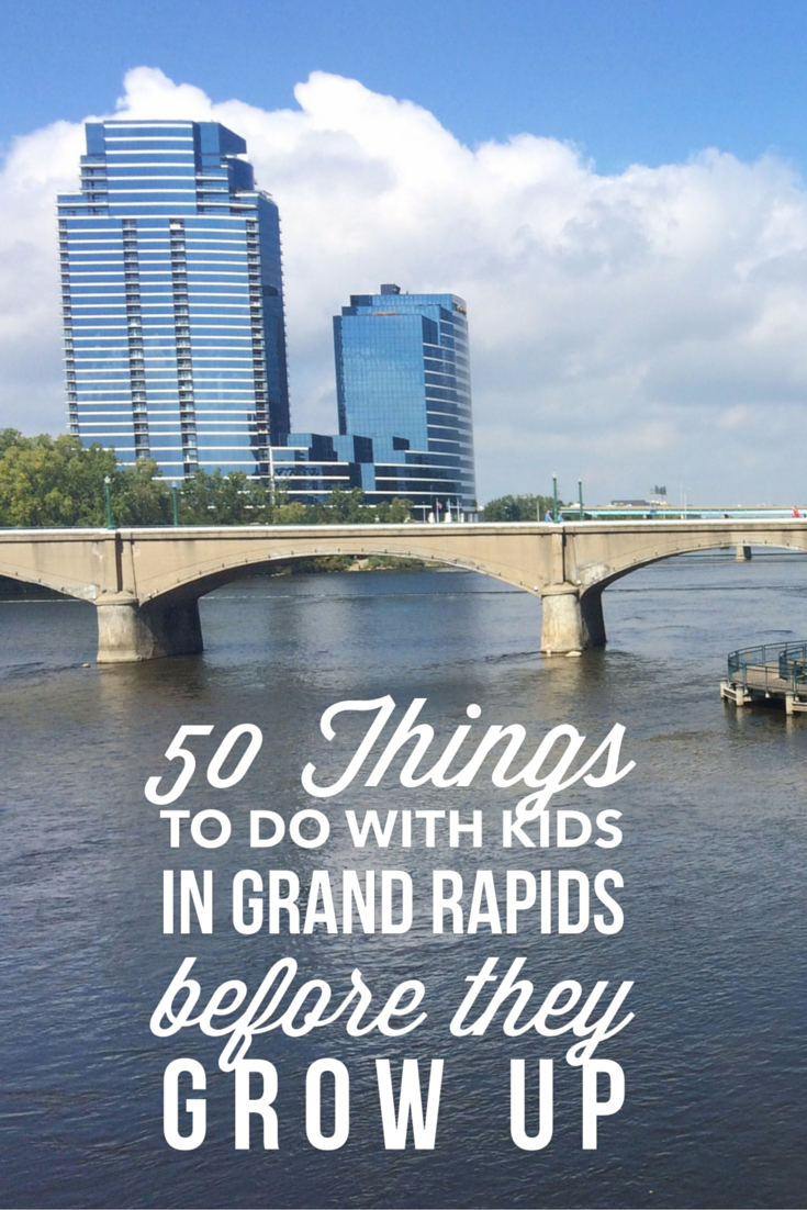 52 Things to do With Kids in Grand Rapids Before They Grow Up - grkids.com