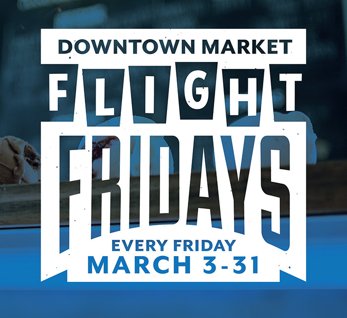 Downtown Market Flight Fridays March 2023