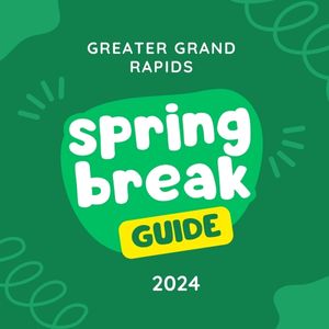 2024 spring break guide for grand rapids